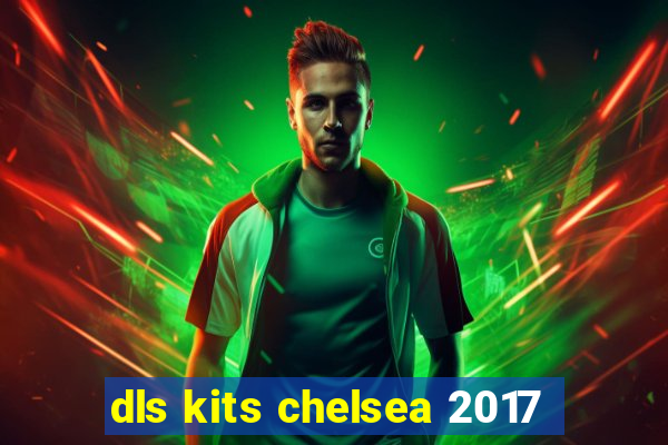 dls kits chelsea 2017